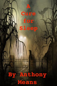 Title: A Cure for Sleep, Author: Anthony Means