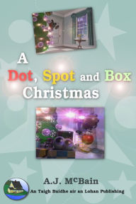 Title: A Dot, Spot and Box Christmas, Author: A.J. McBain