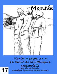 Title: Montée: Leçon 17 - Le début de la littérature sapientielle, Author: Marcel Gervais