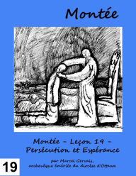 Title: Montée: Leçon 19 - Persécution et Espérance, Author: Marcel Gervais