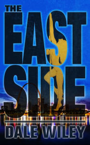 Title: The East Side: Story 1, Author: Dale Wiley