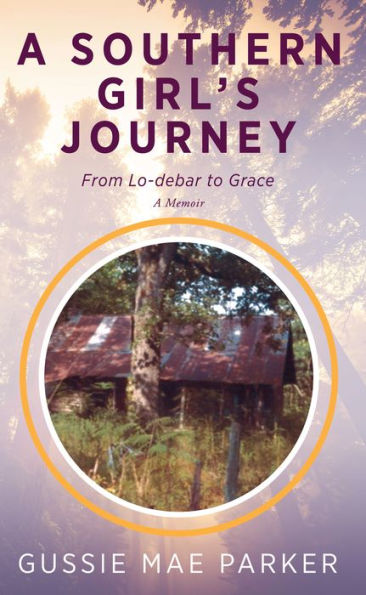 A Southern Girl's Journey: From Lo-debar to Grace-A Memoir