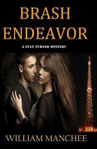 Title: Brash Endeavor, A Stan Turner Mystery Vol 3, Author: William Manchee