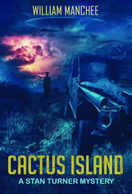 Title: Cactus Island, A Stan Turner Mystery Vol 8, Author: William Manchee