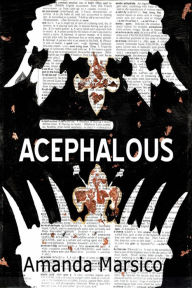 Title: Acephalous, Author: Amanda Marsico