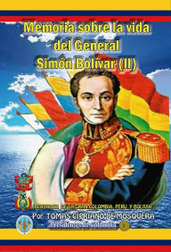 Title: Memoria sobre la vida del general Simón Bolívar (II), Author: Tomas Cipriano de Mosquera