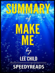 Title: Summary of Make Me by Lee Child, Author: SpeedyReads