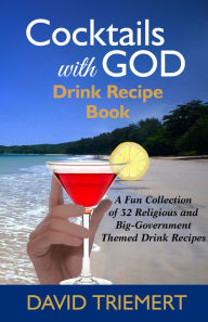 Title: Cocktails with God Drink Recipe Book, Author: David Triemert