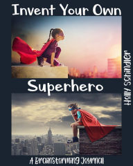 Title: Invent Your Own Superhero, Author: Holly Schindler