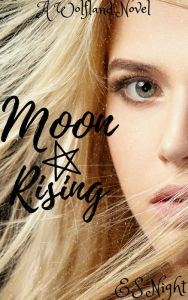 Title: Moon Rising: A Wolfland Novel: Vampire and Wolf series - Book One, Author: E.S Night