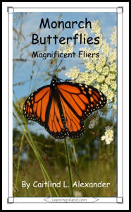 Title: Monarch Butterflies: Magnificent Fliers, Author: Caitlind L. Alexander