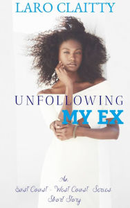 Title: Unfollowing My Ex, Author: Laro Claitty