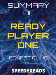 Title: Summary of Ready Player One by Ernest Cline, Author: SpeedyReads