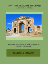 Title: Inviting Muslims to Christ A Clear Path to Salvation, Author: Randall Ireland