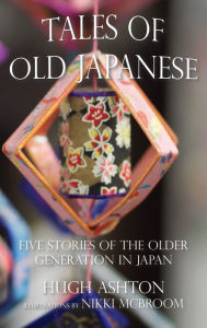 Title: Tales of Old Japanese, Author: Hugh Ashton