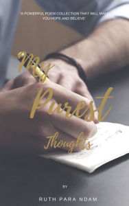 Title: My Purest Thoughts, Author: Ruth Para Ndam