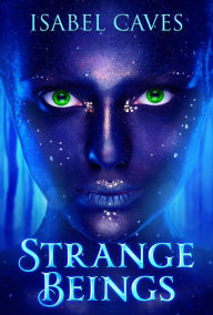 Title: Strange Beings, Author: Isabel Caves