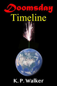 Title: Doomsday Timeline, Author: K. P. Walker