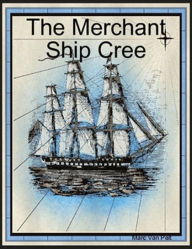 Title: The Merchant Ship Cree, Author: Marc Van Pelt