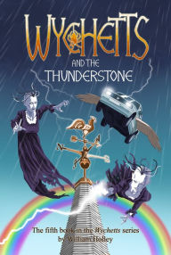 Title: Wychetts and the Thunderstone, Author: William Holley