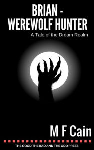 Title: Brian Werewolf Hunter, Author: M F Cain