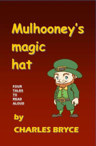 Title: Mulhooney's Magic Hat, Author: Darling Newspaper Press