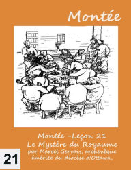 Title: Montée: Leçon 21-Le Mystère du Royaume, Author: Marcel Gervais