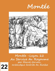 Title: Montée: Leçon 22- Au Service du Royaume, Author: Marcel Gervais