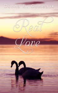 Title: Real Love, Author: Donna B. Comeaux