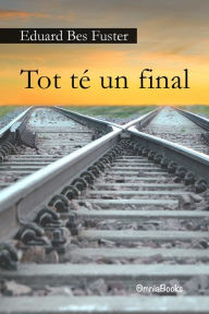 Title: Tot té un final, Author: Eduard Bes Fuster