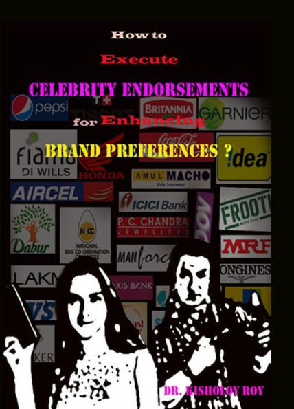 How to Execute Celebrity Endorsements for Enhancing Brand Preferences?