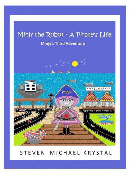 Minjy the Robot: A Pirate's Life: Minjy's Third Adventure