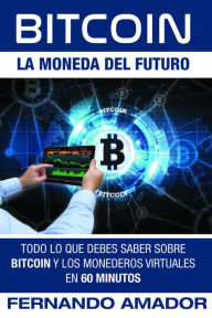Title: Todo Lo Que Debes Saber Sobre Bitcoin Y Los Monederos Virtuales, En 60 Minutos., Author: Fernando Amador
