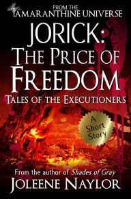 Title: Jorick: The Price of Freedom (Tales of the Executioners), Author: Joleene Naylor