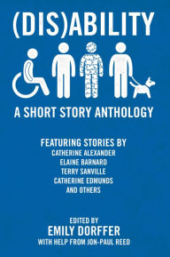 Title: (Dis)Ability: A Short Story Anthology, Author: Emily Dorffer