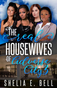 Title: The Real Housewives of Adverse city 3, Author: Shelia E. Bell