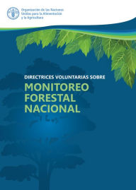 Title: Directrices voluntarias sobre Monitoreo Forestal Nacional, Author: Organización de las Naciones Unidas para la Alimentación y la Agricultura