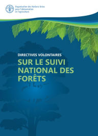 Title: Directives volontaires sur le suivi des forêts, Author: Organisation des Nations Unies pour l'alimentation et l'agriculture