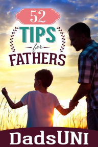 Title: 52 Tips for Fathers, Author: DadsUNI