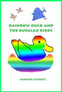 Rainbow Duck and the Burglar Birds