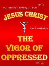 Title: Jesus Christ -The Vigor of Oppressed- Book 5, Author: Latha M.S