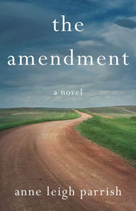 Title: The Amendment, Author: Anne Leigh Parrish