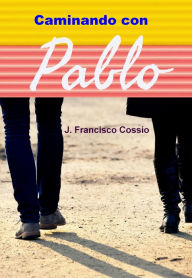 Title: Caminando con Pablo, Author: J. Francisco Cossío