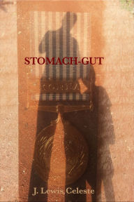 Title: Stomach-gut, Author: J. Lewis Celeste