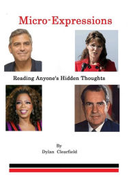 Title: Micro-expressions: Reading Anyone's Hidden Thoughts, Author: Dylan Clearfield