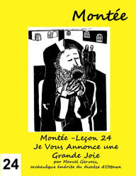 Title: Montée -Leçon 24 Je Vous Annonce une Grande Joie, Author: Marcel Gervais