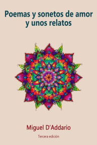 Title: Poemas y sonetos de amor y unos relatos, Author: Miguel D'Addario