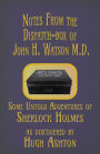 Notes from the Dispatch-Box of John H. Watson M.D.: Some Unpublished Adventures of Sherlock Holmes