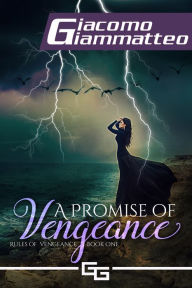 Title: A Promise of Vengeance, Author: Giacomo Giammatteo