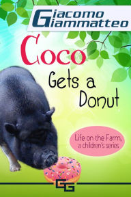 Title: Coco Gets a Donut, Life on the Farm for Kids, III, Author: Giacomo Giammatteo